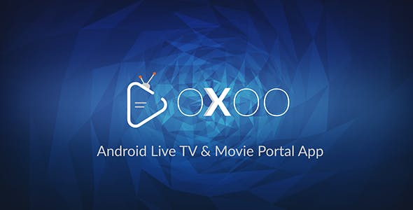 OXOO v1.0.2 - Android Live TV & Movie Portal App with Powerful Admin Panel - nulled
