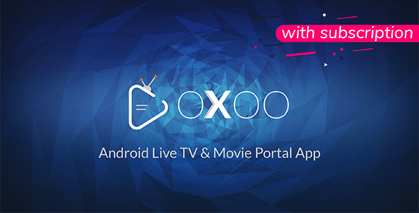 OXOO v1.2.1 - Android Live TV & Movie Portal App with Subscription System - nulled