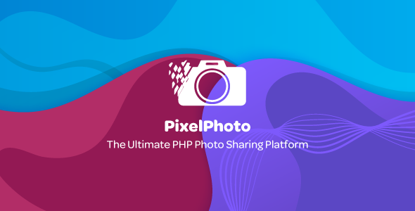 PixelPhoto v1.1.2 - The Ultimate Image Sharing & Photo Social Network Platform - nulled